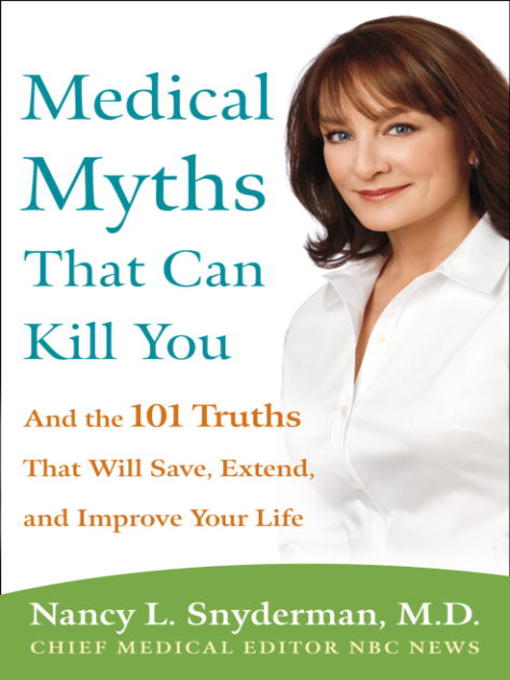 Title details for Medical Myths That Can Kill You by Nancy L. Snyderman, M.D. - Available
